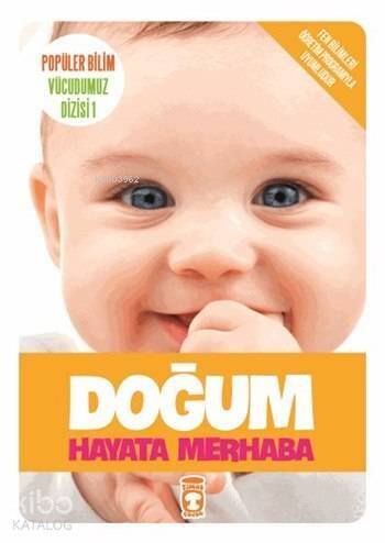 Doğum - Hayata Merhaba; Popüler Bilim - Vücudumuz Dizisi 1, 9+ Yaş - 1