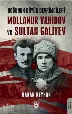 Doğunun Büyük Devrimcileri Mollanur Vahidov ve Sultan Galiyev - 1