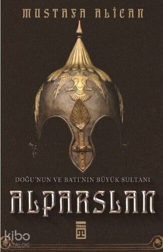 Doğunun ve Batının Büyük Sultanı: Alparslan - 1