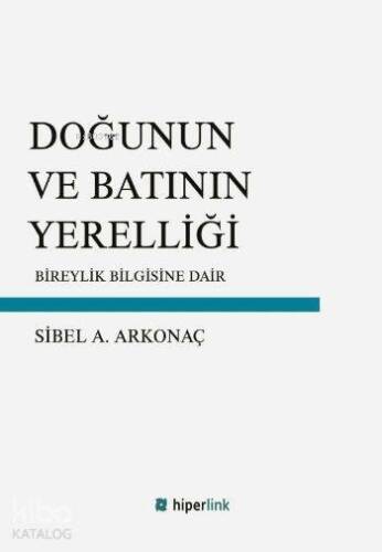 Doğunun ve Batının Yerelliği; Bireylik Bilgisine Dair - 1