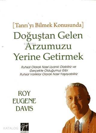 Doğuştan Gelen Arzumuzu Yerine Getirmek; Tanrı'yı Bilmek Konusunda - Ruhsal Olarak Nasıl Uyanık Olabiliriz ve Gerçekte Olduğumuz Gibi Ruhsal - 1