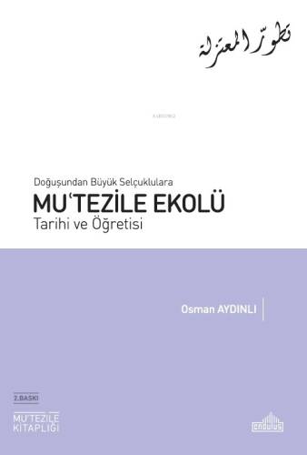 Doğuşundan Büyük Selçuklulara Mu'tezile Ekolü Tarihi ve Öğretisi - 1