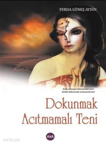 Dokunmak Acıtmamalı Teni - 1