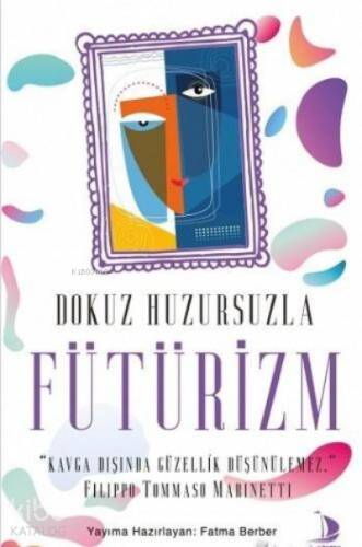 Dokuz Huzursuzla Fütürizm;Kavga Dışında Güzellik Düşünülemez - 1