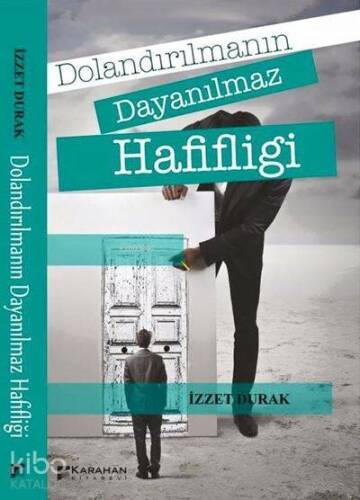 Dolandırılmanın Dayanılmaz Ağırlığı - 1