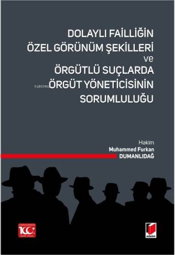 Dolaylı Failliğin Özel Görünüm Şekilleri ve Örgütlü Suçlarda Örgüt Yöneticisinin Sorumluluğu - 1