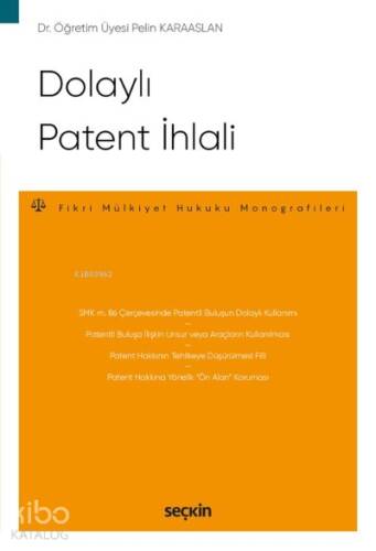 Dolaylı Patent İhlali;Fikri Mülkiyet Hukuku Monografileri - 1