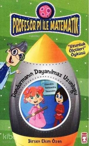 Dondurmanın Dayanılmaz Uzunluğu - Uzunluk Ölçüleri; Profesör Pi ile Matematik (9+ Yaş) - 1