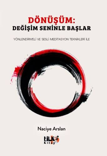 Dönüşüm: Değişim Seninle Başlar;Yönlendirmeli ve Sesli Meditasyon Teknikleri İle - 1