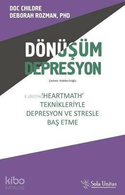 Dönüşüm Depresyon; ‘Heartmath Teknikleri'yle Depresyon ve Stresle Baş Etme - 1