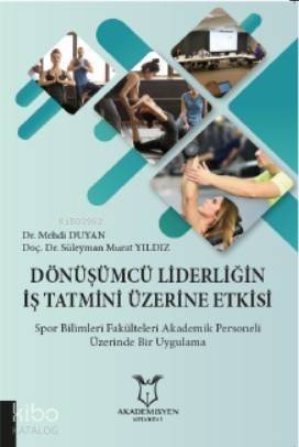 Dönüşümcü Liderliğin İş Tatmini Üzerine Etkisi - 1