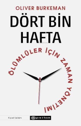 Dört Bin Hafta ;Ölümlüler İçin Zaman Yönetimi - 1