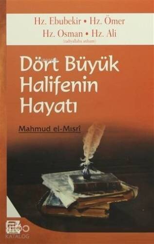 Dört Büyük Halifenin Hayatı; Hz. Ebubekir - Hz. Ömer - Hz. Osman - Hz. Ali - 1