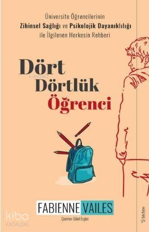 Dört Dörtlük Öğrenci; Üniversite Öğrencilerinin Zihinsel Sağlığı ve Psikolojik Dayanıklılığı ile İlgilenen Herkesin Rehber - 1