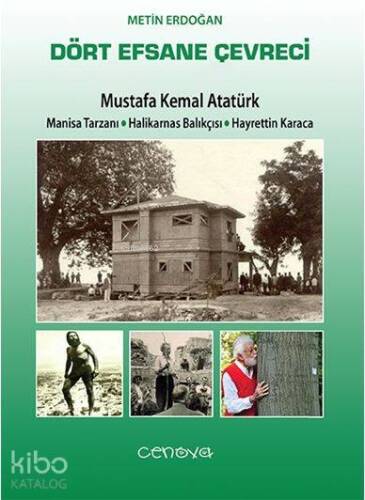 Dört Efsane Çevreci; Mustafa Kemal Atatürk Manisa Tarzanı - Halikamas Balıkçısı - Hayrettin Karaca - 1