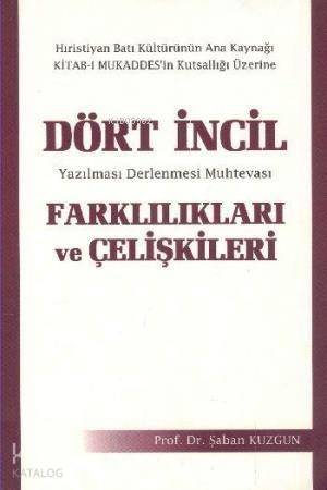 Dört İncil Farklılıkları ve Çelişkileri; Yazılması Derlenmesi Muhtevası - 1