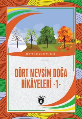 Dört Mevsim Doğa Hikayeleri 1 - Dünya Çocuk Klasikleri - 1