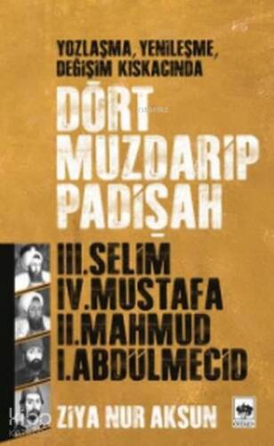 Dört Muzdarip Padişah; Yozlaşma, Yenileşme, Değişim Kıskacında - 1