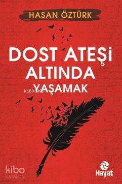 Dost Ateşi Altında Yaşamak - 1