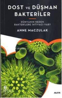 Dost ve Düşman Bakteriler; Dünyanın Neden Bakterilere İhtiyacı Var? - 1