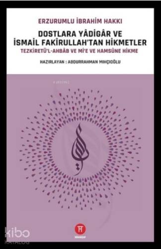 Dostlara Yâdigâr ve İsmail Fakîrullah'tan Hikmetler;Tezkiretü’l-Ahbâb ile Mi’e ve Hamsûne Hikme - 1