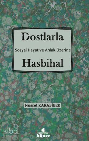 Dostlarla Hasbihal; Sosyal Hayat Ve Ahlak Üzerine - 1