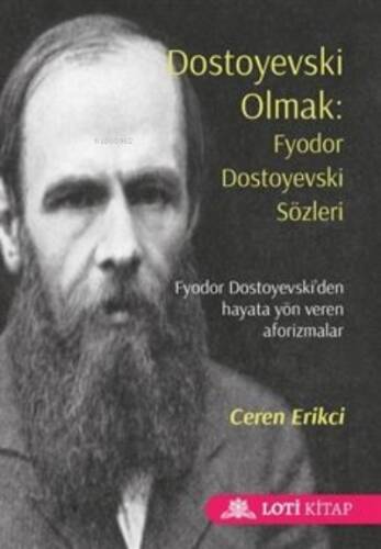 Dostoyevski Olmak: Fyodor Dostoyevski Sözleri (Cep Boy);Fyodor Dostoyevski'den Hayata Yön Veren Aforizmalar - 1