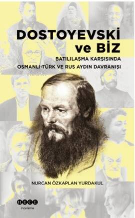 Dostoyevski Ve Biz ;Batılılaşma Karşısında Osmanlı -Türk Ve Rus Aydın Davranışı - 1