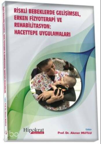 Dosyayı görüntüleyin Riskli Bebeklerde Gelişimsel Erken Fizyoterapi ve Rehabilitasyon: Hacettepe Uygulamaları - 1