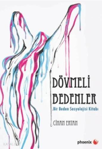 Dövmeli Bedenler; Bir Beden Sosyoloji Kitabı - 1