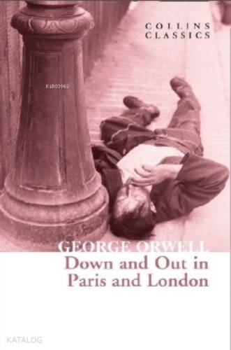 Down and Out in Paris and London ( Collins Classics ) - 1