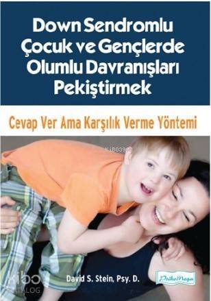 Down Sendromlu Çocuk ve Gençlerde Olumlu Davranışları Pekiştirmek; Cevap Ver Ama Karşılık Verme Yöntemi - 1