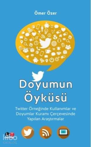 Doyumun Öyküsü; Twitter Örneğinde Kullanımlar ve Doyumlar Kuramı Çerçevesinde Yapılan Araştırmalar - 1