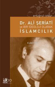 Dr. Ali Şeriati ve Bir İdeoloji Olarak İslamcılık - 1