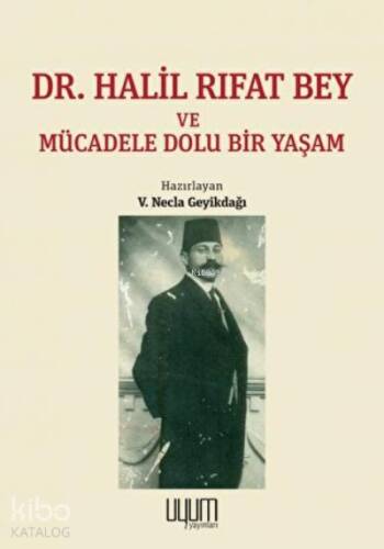 Dr. Halil Rıfat Bey ve Mücadele Dolu Bir Yaşam - 1