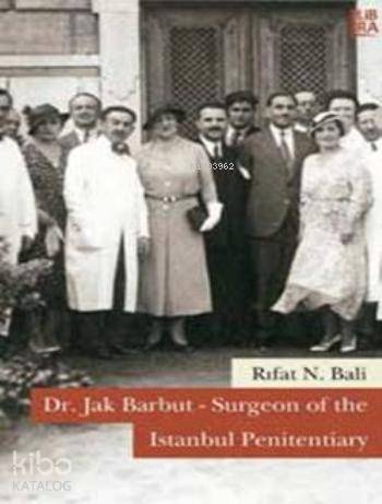 Dr. Jak Barbut - Surgeon of the Istanbul Penitentisry - 1