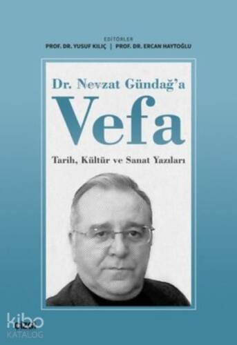 Dr. Nevzat Gündağ'a Vefa Tarih, Kültür ve Sanat Yazıları - 1