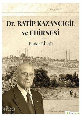 Dr. Ratip Kazancıgil ve Edirnesi - 1