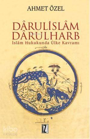 Dârülislâm-Darülharb; İslâm Hukukunda Ülke Kavramı - 1