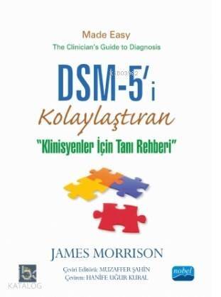 DSM-5'i Kolaylaştıran Klinisyenler için Tanı Rehberi -; DSM-5 Made Easy The Clinician's Guide to Diagnosis - 1