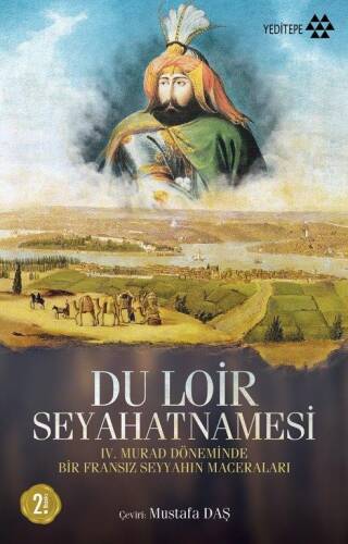 Du Loir Seyahatnamesi; IV.. Murad Döneminde Bir Fransız Seyyahın Maceraları - 1