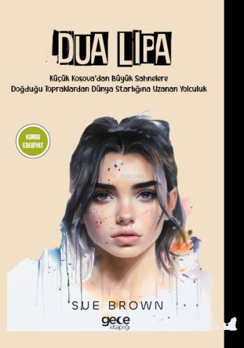 Dua Lipa;Küçük Kosova’dan Büyük Sahnelere Doğdugu Topraklardan Dünya Starlığına Uzanan Yolculuk - 1