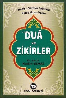 Dua ve Zikirler; Hadis-i Şerifler Işığında Kalbe Huzur Veren - 1