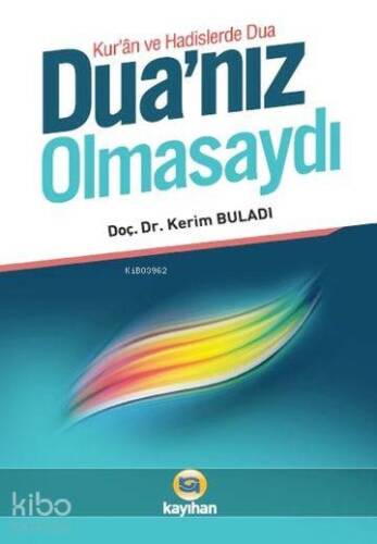 Duanız Olmasaydı; Kur'an ve Hadislerde Dua - 1