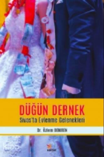 Düğün Dernek - Sivas’ta Evlenme Gelenekleri - 1