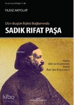 Dün - Bugün İlişkisi Bağlamında Sadık Rıfat Paşa - 1