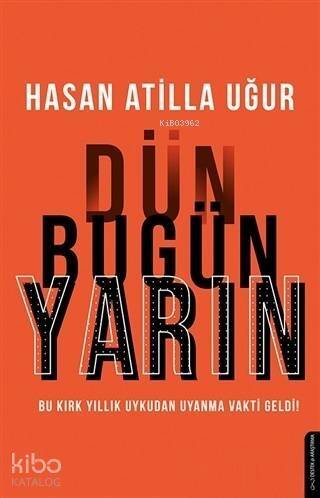 Dün Bugün Yarın; Bu Kırk Yıllık Uykudan Uyanma Vakti Geldi! - 1