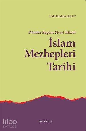 Dünden Bugüne Siyasi-İtikadi İslam Mezhepleri Tarihi - 1