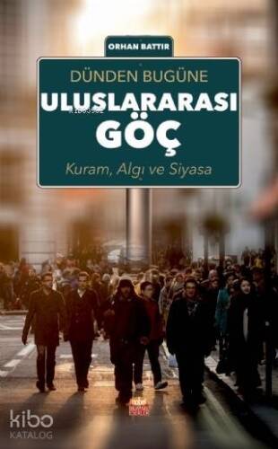 Dünden Bugüne Uluslararası Göç Kuram, Algı ve Siyasa - 1