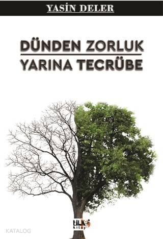 Dünden Zorluk; Yarına Tecrübe - 1